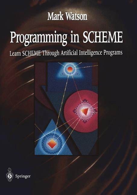 Programming in Scheme: Learn Sheme Through Artificial Intelligence ...