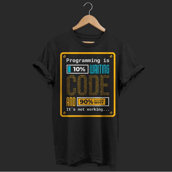 Programming is 10% Writing Coding Funny T-Shirt, Web Developer Programmers Software Developers Coder Gift Computer Science Nerd Geek Present