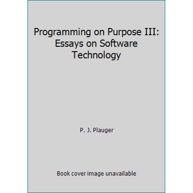 Pre-Owned Programming on Purpose III: Essays on Software Technology ...