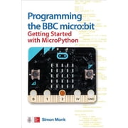 Programming the BBC Micro Bit Getting Started with Micropython, Paperback