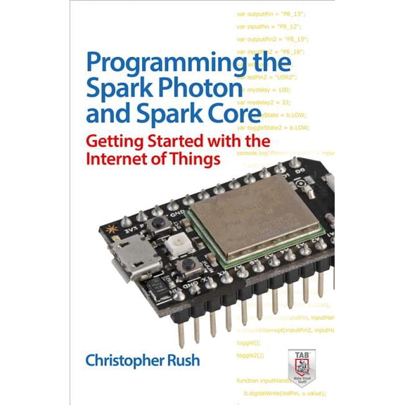 Programming the Photon: Getting Started with the Internet of Things, (Paperback)