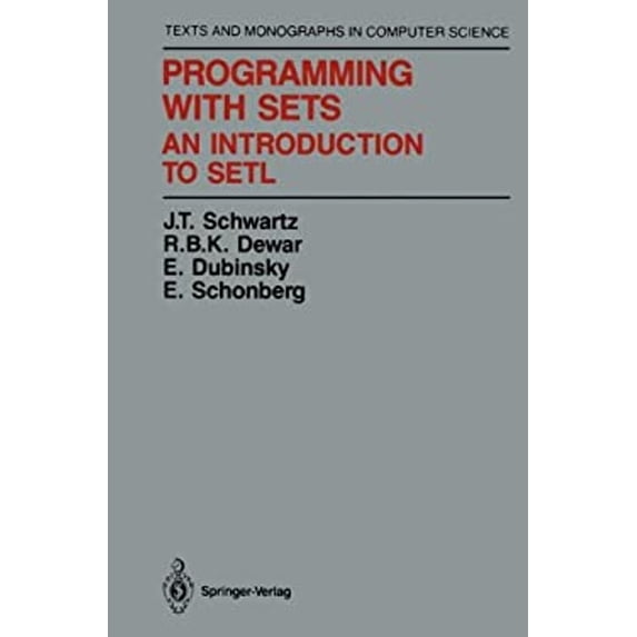 Pre-Owned Programming with Sets: An Introduction to SETL (Monographs in Computer Science), 9780387963990, 0387963995, Hardcover, First Edition edition