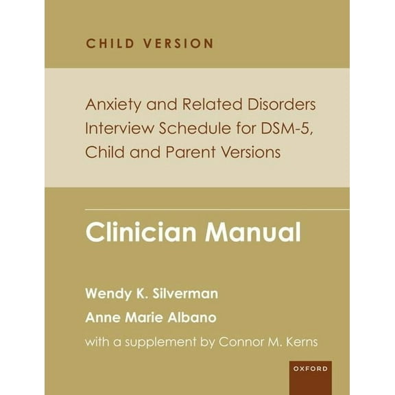 Programs That Work Anxiety and Related Disorders Interview Schedule for Dsm-5, Child and Parent Version: Clinician Manual, (Paperback)