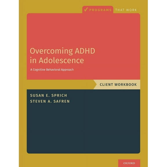 Programs That Work Overcoming ADHD in Adolescence: A Cognitive Behavioral Approach, Client Workbook, (Paperback)
