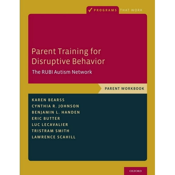 Programs That Work Parent Training for Disruptive Behavior: The Rubi Autism Network, Parent Workbook, (Paperback)