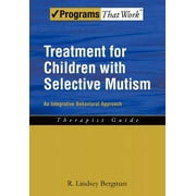 Programs That Work Treatment for Children with Selective Mutism An Integrative Behavioral Approach, Paperback