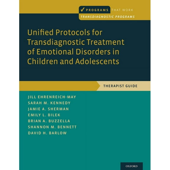 Programs That Work Unified Protocols for Transdiagnostic Treatment of Emotional Disorders in Children and Adolescents: Therapist Guide, (Paperback)