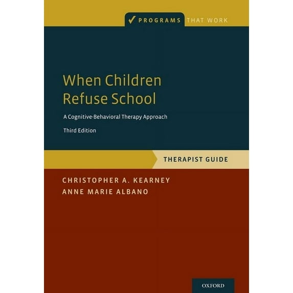 Programs That Work When Children Refuse School: Therapist Guide, (Paperback)
