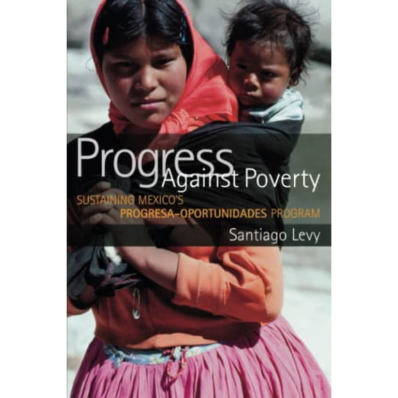 Pre-Owned Progress Against Poverty: Sustaining Mexico's Progresa-Oportunidades Program (Paperback) 0815752210 9780815752219