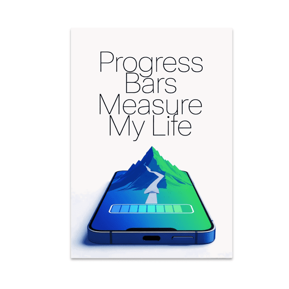 Progress Bars Measure My Life - Tech Wellness Enthusiast - 13x19 Poster Print