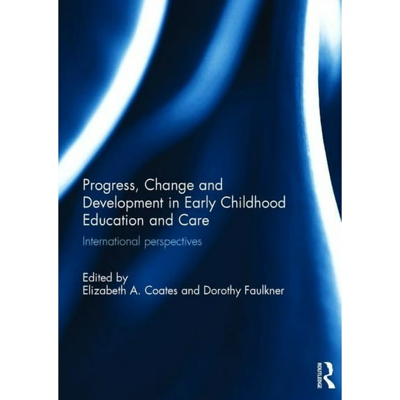 Progress, Change and Development in Early Childhood Education and Care: International Perspectives (Hardcover)