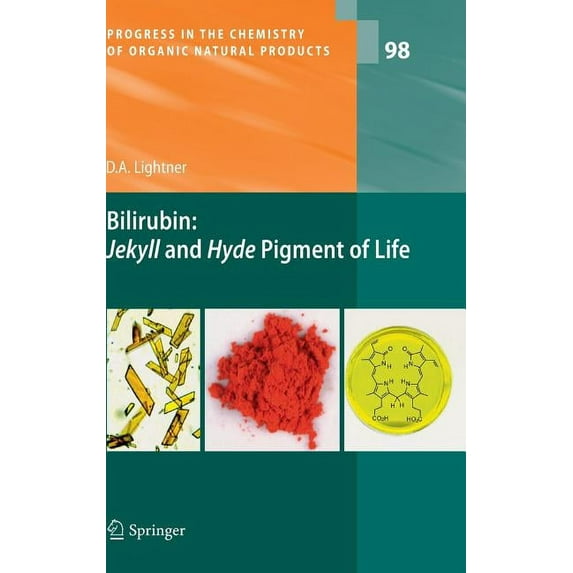 Progress in the Chemistry of Organic Nat Bilirubin: Jekyll and Hyde Pigment of Life: Pursuit of Its Structure Through Two World Wars to the New Millenium, Book 98, (Hardcover)