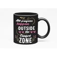 thumbnail image 1 of Progress Happens Outside the Comfort Zone, Black 11oz Ceramic Mug, 1 of 5