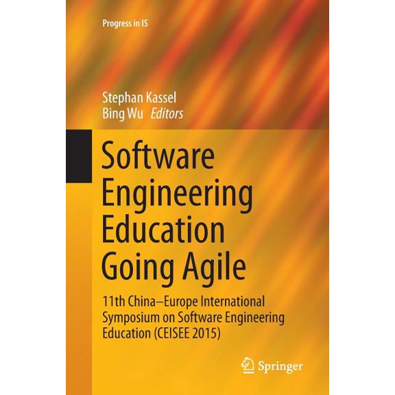 Progress in Is Software Engineering Education Going Agile: 11th China-Europe International Symposium on Software Engineering Education , (Paperback)