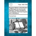 thumbnail image 1 of Progress Made in Electrification of Railroads and Economies Effected Thereby Quotations from Railway Technical Experts and Publications (Paperback), 1 of 1
