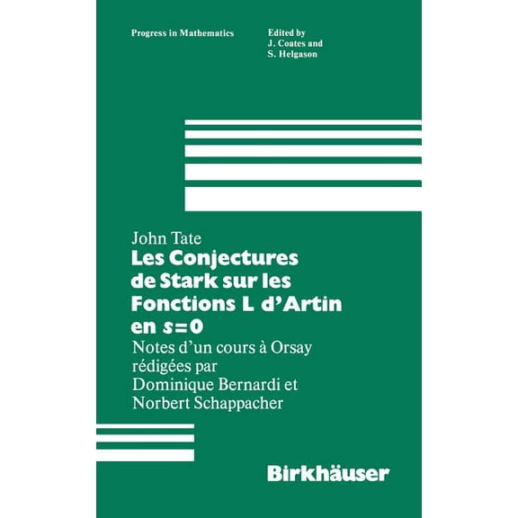 Progress in Mathematics Les Conjectures de Stark Sur Les Fonctions L d'Artin En S=0: Notes d'Un Cours a Orsay Redigees Par Dominique B, Book 47, (Hardcover)