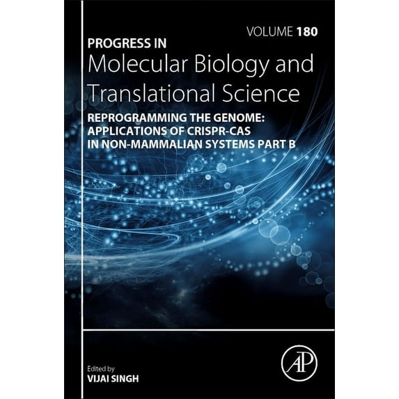 Progress in Molecular Biology and Transl Reprogramming the Genome: Applications of Crispr-Cas in Non-Mammalian Systems Part B: Volume 180, Book 180, (Hardcover)