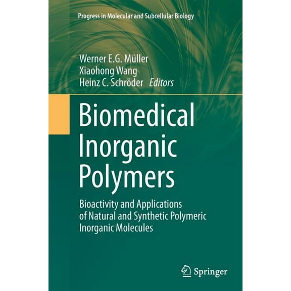 Progress in Molecular and Subcellular Bi Biomedical Inorganic Polymers: Bioactivity and Applications of Natural and Synthetic Polymeric Inorganic Molecules, Book 54, (Paperback)