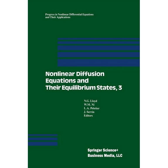 Progress in Nonlinear Differential Equat Nonlinear Diffusion Equations and Their Equilibrium States, 3: Proceedings from a Conference Held August 20-29, 1989 in , Book 7, (Paperback)