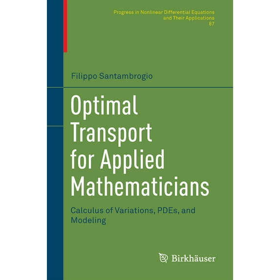 Progress in Nonlinear Differential Equat Optimal Transport for Applied Mathematicians: Calculus of Variations, Pdes, and Modeling, Book 87, (Hardcover)