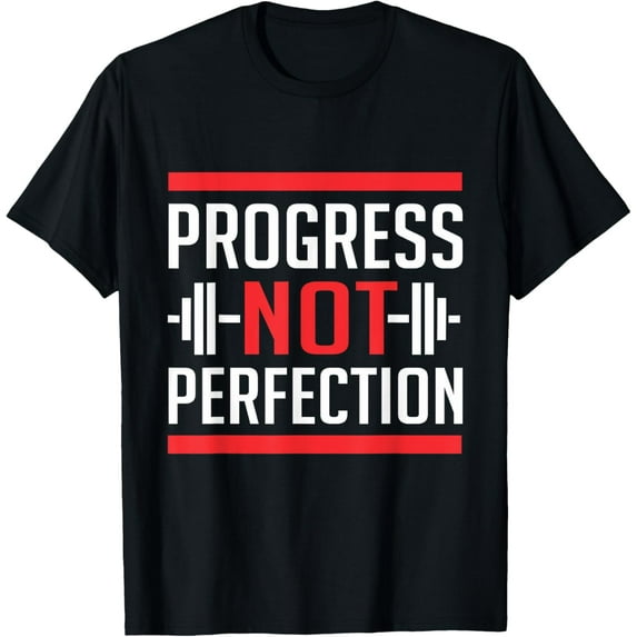 Progress Not Perfection Gym Fitness Apparel Clothing T-Shirt