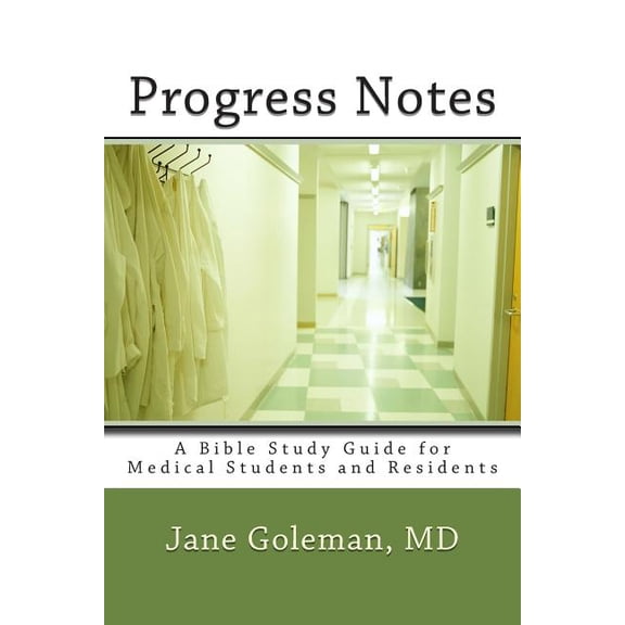 Progress Notes: A Bible Study Guide for Medical Students and Residents