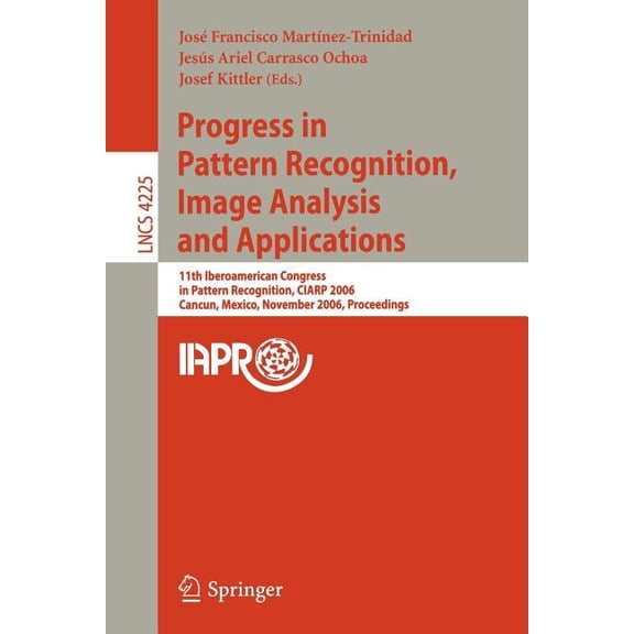 Progress in Pattern Recognition, Image Analysis and Applications: 11th Iberoamerican Congress on Pattern Recognition, Ci, (Paperback)