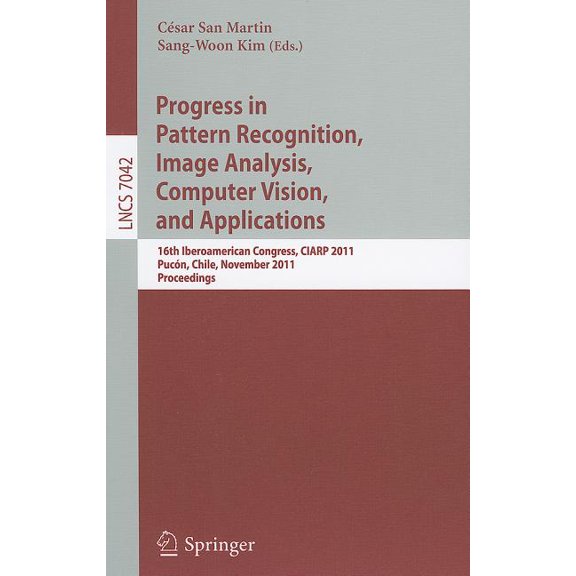 Progress in Pattern Recognition, Image Analysis, Computer Vision, and Applications: 16th Iberoamerican Congress on Patte, (Paperback)
