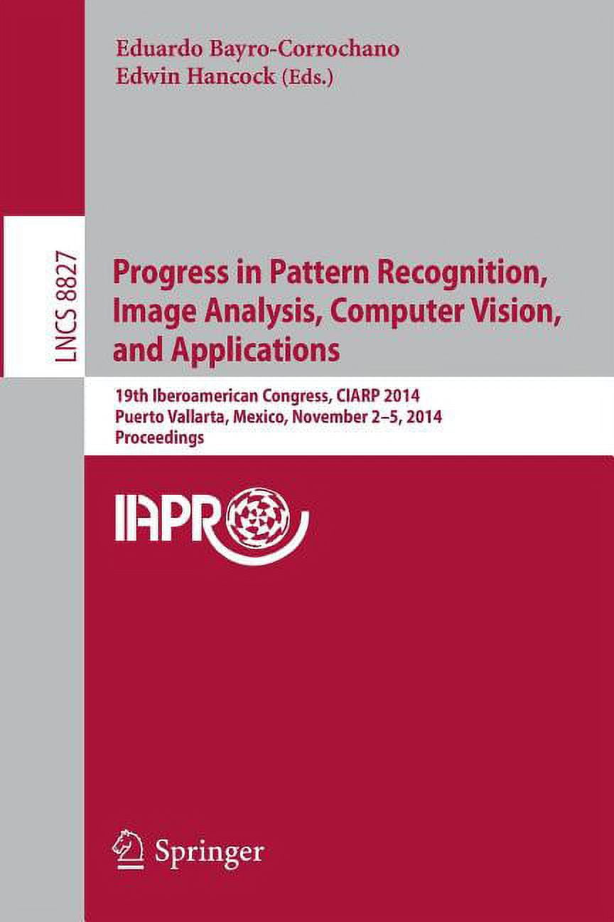 Progress in Pattern Recognition, Image Analysis, Computer Vision, and ...
