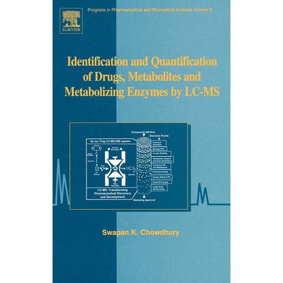 Progress in Pharmaceutical and Biomedica Identification and Quantification of Drugs, Metabolites and Metabolizing Enzymes by LC-MS, Book 06, (Hardcover)