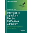 thumbnail image 1 of Progress in Precision Agriculture Innovation in Agricultural Robotics for Precision Agriculture: A Roadmap for Integrating Robots in Precision Agriculture, (Paperback), 1 of 1