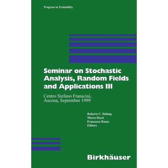 Progress in Probability Seminar on Stochastic Analysis, Random Fields and Applications III: Centro Stefano Franscini, Ascona, September 1999, Book 52, (Hardcover)