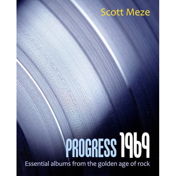 Progress Progress 1969: Essential albums from the golden age of rock, (Paperback)
