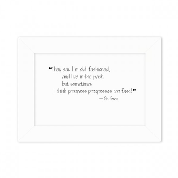 Progress Progresses Too Fast Quotes Photo Mount Frame Picture Art Painting Desktop 5x7 inch