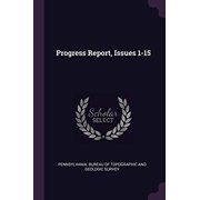 Progress Report, Issues 1-15 Paperback 1378481631 9781378481639 Pennsylvania. Bureau of Topographic and