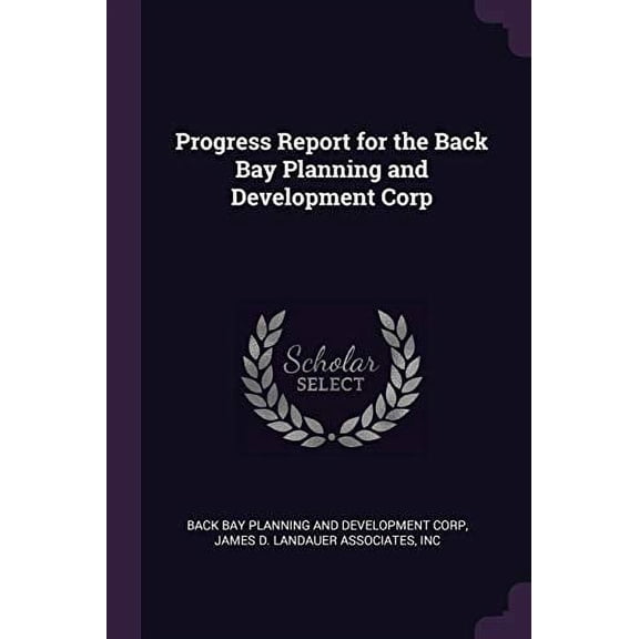 Progress Report for the Back Bay Planning and Development Corp Paperback 1379206537 9781379206538 Back Bay Development Planning and Corp, Inc James D Landauer Associates