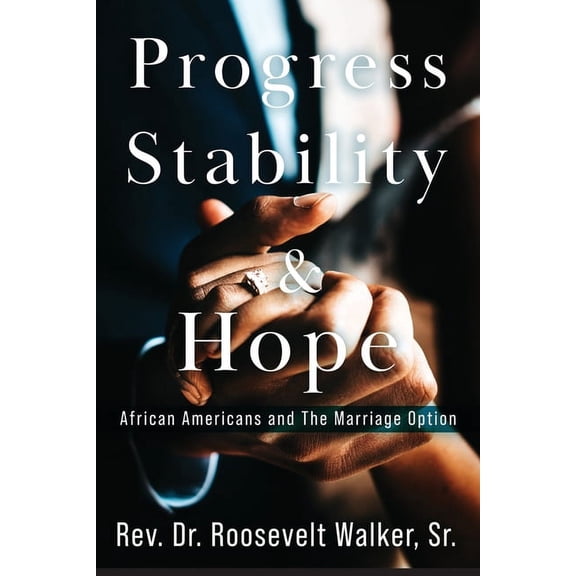 Progress, Stability, and Hope: African Americans and The Marriage Option, (Paperback)
