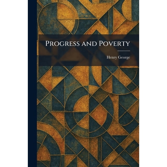 Progress and Poverty, (Paperback)