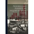 thumbnail image 1 of Progress and Poverty, an Inquiry Into the Cause (Paperback), 1 of 1