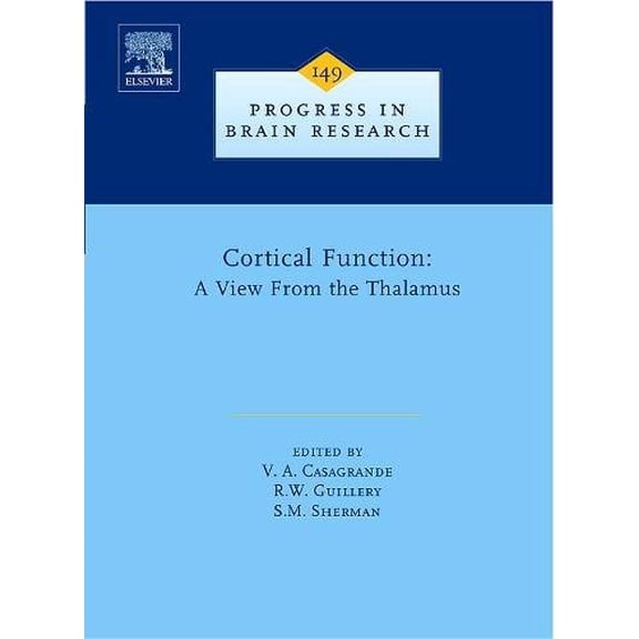 Pre-Owned Cortical Function: a View from the Thalamus (Volume 149) (Progress in Brain Research, Volume 149) [Hardcover] Casagrande, V. A.; Sherman, S. Murray and Guillery, Ray W.