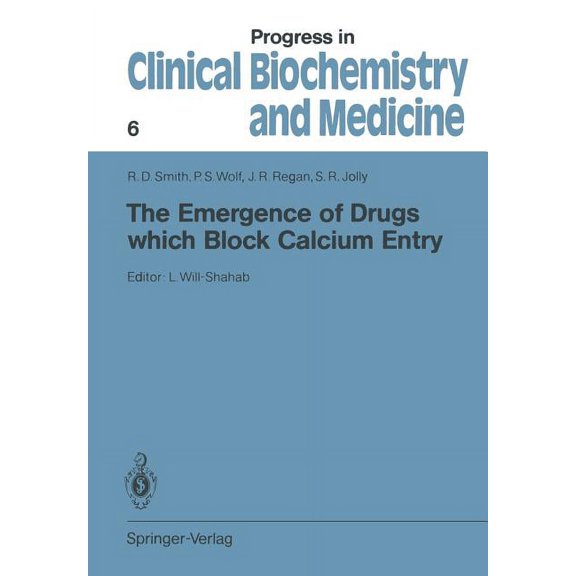 Progress in Clinical Biochemistry and Me The Emergence of Drugs Which Block Calcium Entry, Book 6, (Paperback)