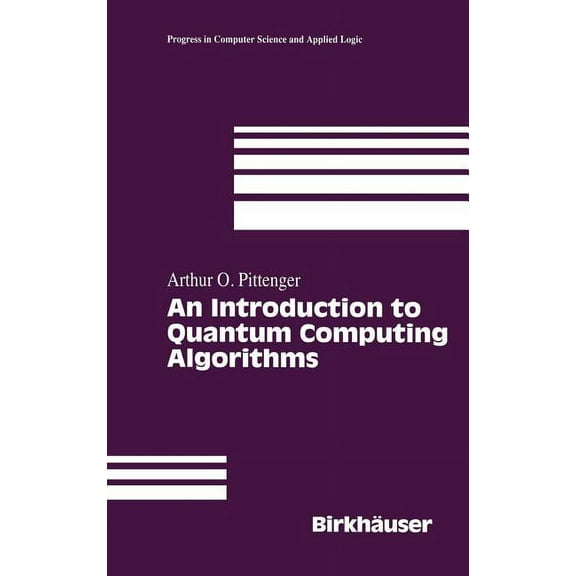 Progress in Computer Science and Applied An Introduction to Quantum Computing Algorithms, Book 19, (Hardcover)