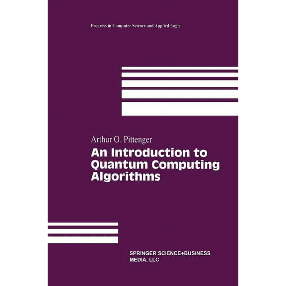 Progress in Computer Science and Applied An Introduction to Quantum Computing Algorithms, Book 19, (Paperback)