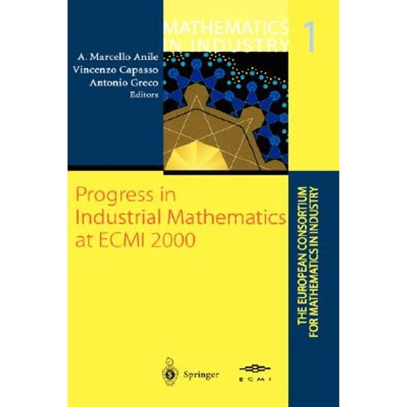 Pre-Owned Progress in Industrial Mathematics at Ecmi 2000 (Hardcover 9783540425823) by Angelo M Anile, Vincenzo Capasso, Antonio Greco