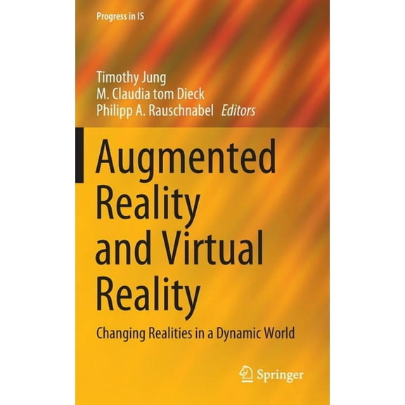 Progress in Is Augmented Reality and Virtual Reality: Changing Realities in a Dynamic World, (Hardcover)