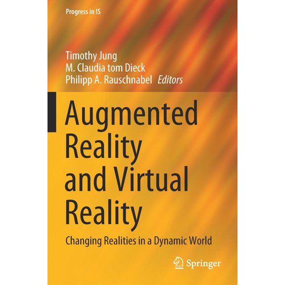 Progress in Is Augmented Reality and Virtual Reality: Changing Realities in a Dynamic World, (Paperback)