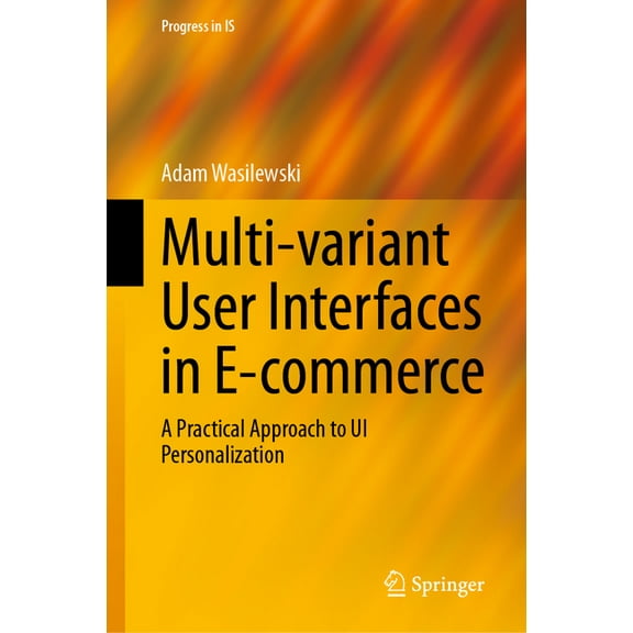Progress in Is Multi-Variant User Interfaces in E-Commerce: A Practical Approach to Ui Personalization, (Hardcover)