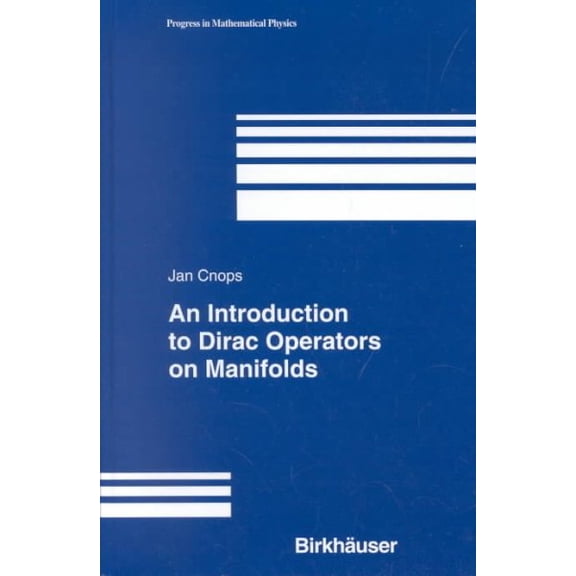 Progress in Mathematical Physics: An Introduction to Dirac Operators on Manifolds (Hardcover)