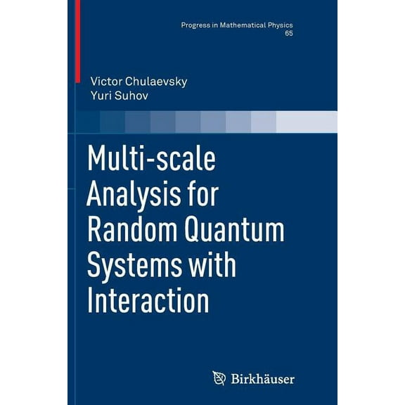 Progress in Mathematical Physics Multi-Scale Analysis for Random Quantum Systems with Interaction, Book 65, (Paperback)
