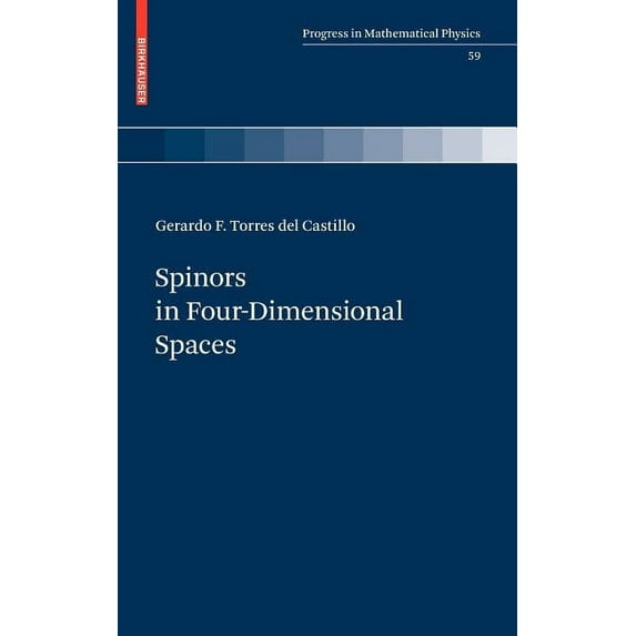 Progress in Mathematical Physics Spinors in Four-Dimensional Spaces, Book 59, (Hardcover)